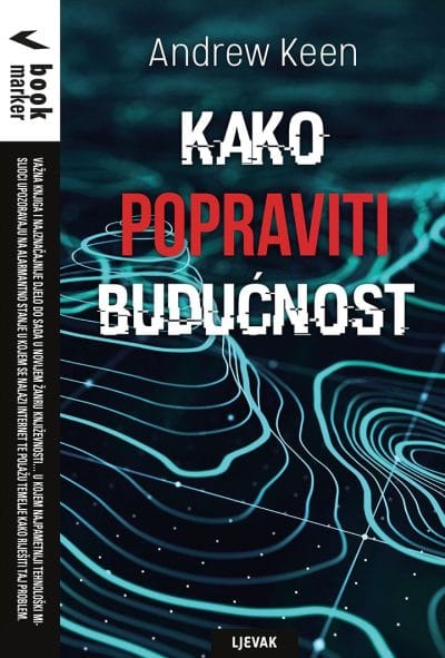 kako-popraviti-buducnost-2d-velka Naslovnica knjige KAKO POPRAVITI BUDUĆNOST - Andrew Keen