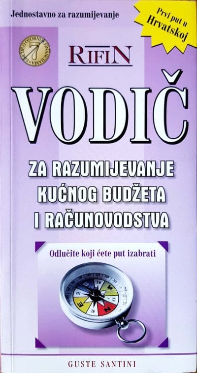 VODIČ ZA RAZUMIJEVANJE KUČNOG BUDŽETA Naslovnica knjige VODIČ ZA RAZUMIJEVANJE KUĆNOG BUDŽETA I RAČUNOVODSTVA - Guste Santini