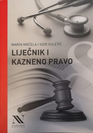Naslovnica knjige LIJEČNIK I KAZNENO PRAVO - Marin Mrčela, Igor Vuletić