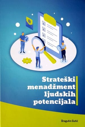 STRATEŠKI MENADŽMENT LJUDSKIH POTENCIJALA Naslovnica knjige STRATEŠKI MENADŽMENT LJUDSKIH POTENCIJALA - Dragutin Gutić