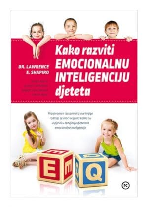 Naslovnica knjige KAKO RAZVITI EMOCIONALNU INTELIGENCIJU DJETETA - Lawrence E. Shapiro