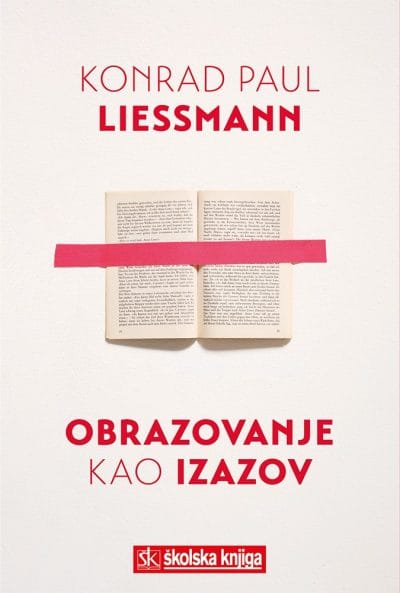 OBRAZOVANJE KAO IZAZOV Naslovnica knjige OBRAZOVANJE KAO IZAZOV - Konrad Paul Liessmann