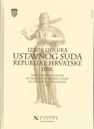 Naslovnica knjige IZBOR ODLUKA USTAVNOG SUDA REPUBLIKE HRVATSKE 2018: Selection of Decisions of the Constitutional Court of the Republic of Croatia 2018 -