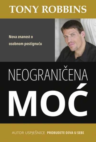 NEOGRANICENA-MOC Naslovnica knjige NEOGRANIČENA MOĆ: Nova znanost o osobnom postignuću, II. izdanje - Tony Robbins