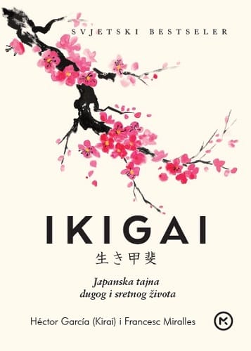 IKIGAI-MK Naslovnica knjige IKIGAI: Japanska tajna dugog i sretnog života - Héctor García (Kirai), Francesc Miralles
