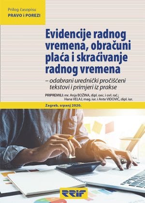 EVIDENCIJA RADNOG VREMENA Naslovnica knjige EVIDENCIJE RADNOG VREMENA, OBRAČUNI PLAĆA I SKRAĆIVANJE RADNOG VREMENA: Odabrani urednički pročišćeni tekstovi i primjeri iz prakse - Anja