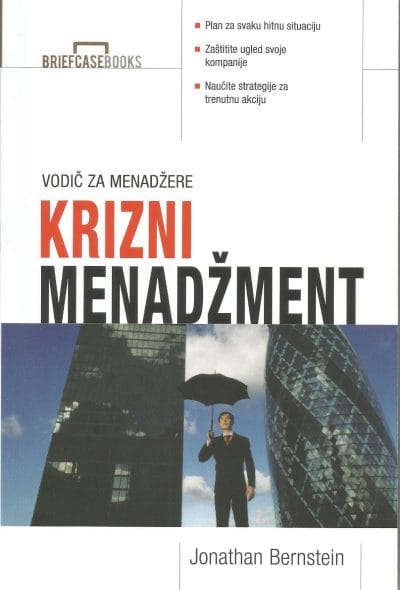 KRIZNI MENADŽMENT Naslovnica knjige KRIZNI MENADŽMENT: Vodič za menadžere - Jonathan Bernstein, Bruce Bonafede
