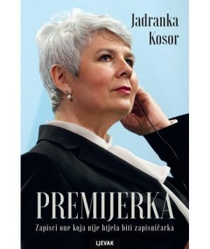 Naslovnica knjige PREMIJERKA: Zapisci one koja nije htjela biti zapisničarka - Jadranka Kosor
