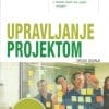 Naslovnica knjige UPRAVLJANJE PROJEKTOM: Drugo, obnovljeno izdanje s novim načelima i strategijama - Gary R. Heerkens