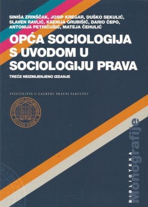 Naslovnica knjige OPĆA SOCIOLOGIJA S UVODOM U SOCIOLOGIJU PRAVA - Siniša Zrinščak, Josip Kregar, Dražen Sekulić