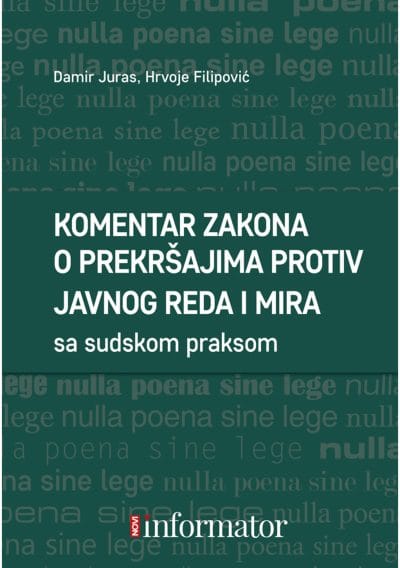 KOMENTAR ZAKONA O PREKRSAJIMA 2020 Naslovnica knjige KOMENTAR ZAKONA O PREKRŠAJIMA PROTIV JAVNOG REDA I MIRA SA SUDSKOM PRAKSOM - Damir Juras, Hrvoje Filipović