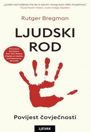 LJUDSKI ROD Naslovnica knjige LJUDSKI ROD: Povijest čovječnosti - Rutger Bregman