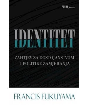 fukuyama identitet Naslovnica knjige IDENTITET: Zahtjev za dostojanstvom i politike zamjeranja - Francis Fukuyama