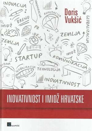 Naslovnica knjige INOVATIVNOST I IMIDŽ HRVATSKE - Doris Vukšić