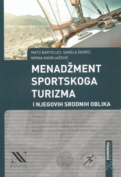menadžment sportskoga turizma Naslovnica knjige MENADŽMENT SPORTSKOG TURIZMA I NJEGOVIH SRODNIH OBLIKA - Mato Bartoluci, Sanela Škorić, Mirna Andrijašević