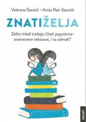 Naslovnica knjige ZNATIŽELJA: Zašto mladi trebaju čitati popularnoznanstvene tekstove, i to odmah? - Anita Peti-Stantić, Vedrana Stantić
