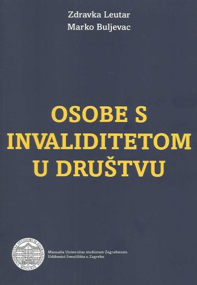 Osobe s invaliditetom u drustvu Naslovnica knjige OSOBE S INVALIDITETOM U DRUŠTVU - Zdravka Leutar, Marko Buljevac