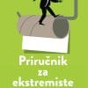 Naslovnica knjige PRIRUČNIK ZA EKSTREMISTE: Uvod u anatomiju slabašne misli i njezino vlasništvo nad stvarnošću - Boris Perić, Tomislav Pletenac