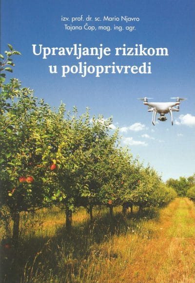 Upravljanje rizikom u poljoprivredi Naslovnica knjige UPRAVLJANJE RIZIKOM U POLJOPRIVREDI - Mario Njavro, Tajana Čop