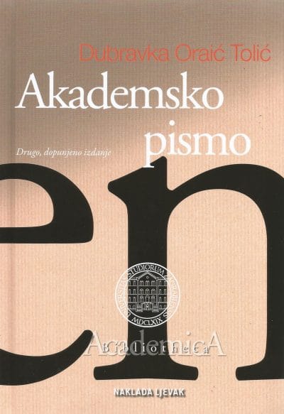 Akademsko pismo Naslovnica knjige AKADEMSKO PISMO, II. dopunjeno izdanje: Strategije i tehnike klasične retorike - Dubravka Oraić Tolić