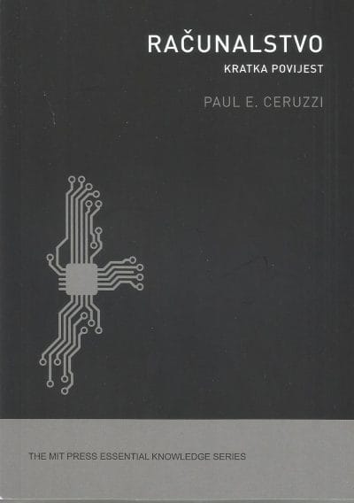 racunalstvo Naslovnica knjige RAČUNALSTVO: Kratka povijest - Paul E. Ceruzzi