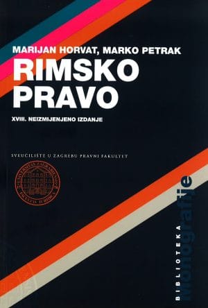 Naslovnica knjige RIMSKO PRAVO: XVIII. Neizmijenjeno izdanje - Marijan Horvat, Marko Petrak
