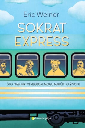 Naslovnica knjige SOKRAT EXPRESS: Što nas mrtvi filozofi mogu naučiti o životu - Eric Weiner