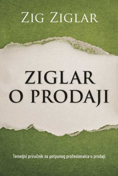 ZIGLAR-O-PRODAJI Naslovnica knjige ZIGLAR O PRODAJI: Temeljni priručnik za profesionalce u prodaji - Zig Ziglar