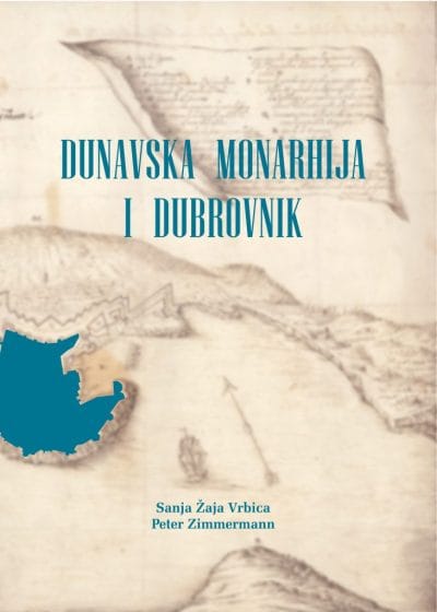 dunavska monarhija i dubrovnik Naslovnica knjige DUNAVSKA MONARHIJA I DUBROVNIK - Peter Zimmermann, Žaja Vrbica Sanja