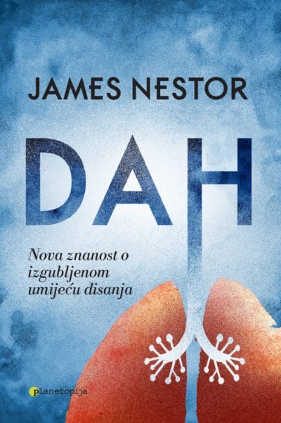 Dah Naslovnica knjige DAH: Nova znanost o izgubljenom umijeću disanja - James Nestor