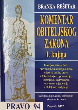 Naslovnica knjige KOMENTAR OBITELJSKOG ZAKONA I. knjiga: sa sudskom praksom, literaturom i stvarnim kazalom - Branka Rešetar