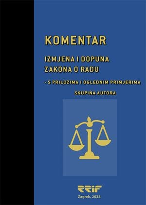 Naslovnica knjige KOMENTAR IZMJENA I DOPUNA ZAKONA O RADU: S prilozima i oglednim primjerima - Anja Božina, Josipa Klišanin, Dražen Opalić