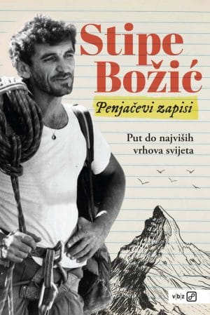 Naslovnica knjige PENJAČEVI ZAPISI: Put do najviših vrhova svijeta - Autobiografija čuvenog penjača - Stipe Božić