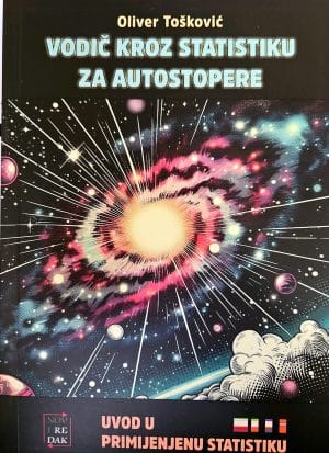VODIČ KROZ STATISTIKU Naslovnica knjige VODIČ KROZ STATISTIKU ZA AUTOSTOPERE: Uvod u primijenjenu statistiku - Oliver Tošković