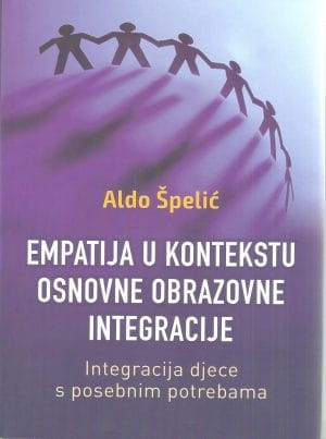 Naslovnica knjige EMPATIJA U KONTEKSTU OSNOVNE OBRAZOVNE INTEGRACIJE – dvojezično izdanje (hr/eng): Integracija djece s posebnim potrebama - Aldo Špelić