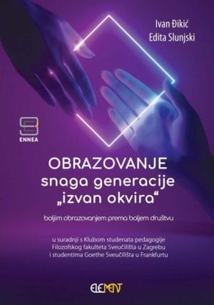 Naslovnica knjige OBRAZOVANJE - snaga generacije "izvan okvira": Boljim obrazovanjem prema boljem društvu - Ivan Đikić, Edita Slunjski