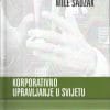 Naslovnica knjige KORPORATIVNO UPRAVLJANJE U SVIJETU - Mile Sadžak