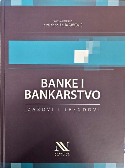 banke i bankarstvo Naslovnica knjige BANKE I BANKARSTVO: IZAZOVI I TRENDOVI - Anita Pavković