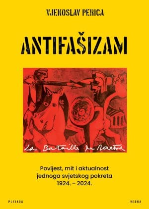 Naslovnica knjige ANTIFAŠIZAM: Povijest, miti i aktualnost jednog svjetskog pokreta 1924.- 2024. - Vjekoslav Perica