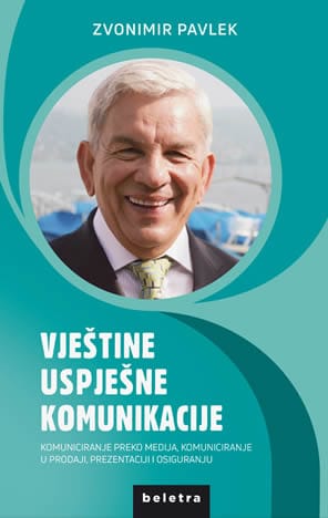 Naslovnica knjige VJEŠTINE USPJEŠNE KOMUNIKACIJE: Komuniciranje preko medija, telefonska i mail prodaja, prezentacije i prodaja - Zvonimir Pavlek
