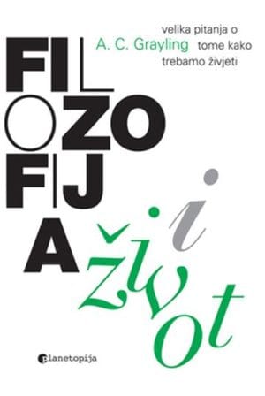 Naslovnica knjige FILOZOFIJA I ŽIVOT: Velika pitanja o tome kako trebamo živjeti - A. C. Grayling