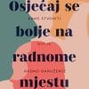 Naslovnica knjige OSJEĆAJ SE BOLJE NA RADNOM MJESTU: Kako stvoriti bolje radno okruženje - Esther M. Sternberg
