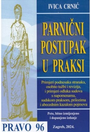 Naslovnica knjige PARNIČNI POSTUPAK U PRAKSI, V. izmijenjeno i dopunjeno izdanje: Primjeri podnesaka stranaka, osobito tužbi i revizija, i primjeri odluka