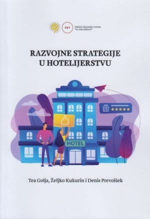Naslovnica knjige RAZVOJNE STRATEGIJE U HOTELIJERSTVU - Tea Golja, Željko Kukurin, Denis Prevolšek