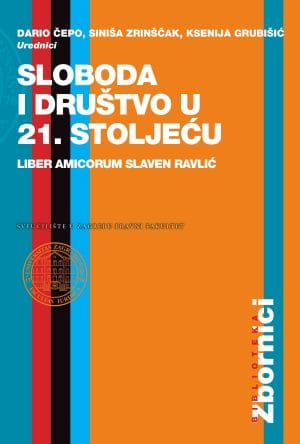 Naslovnica knjige SLOBODA I DRUŠTVO U 21. STOLJEĆU: Liber amicorum Slaven Ravlić - Dario Čepo, Ksenija Grubišić, Siniša Zrinščak