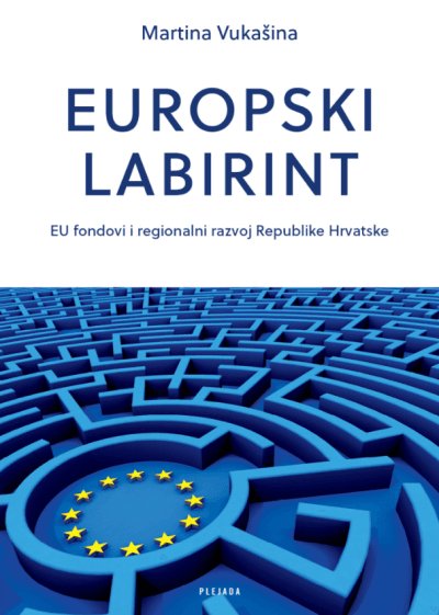 Snimka zaslona 2025-07-17 134705 Naslovnica knjige EUROPSKI LABIRINT: EU fondovi i regionalni razvoj Republike Hrvatske - Martina Vukašina