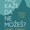 Naslovnica knjige TKO KAŽE DA NE MOŽEŠ?: Pobijedi sumnju u sebe - Daniel Chidiac