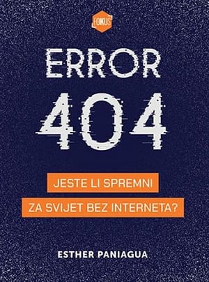 Naslovnica knjige ERROR 404: Jeste li spremni za svijet bez interneta? - Esther Paniagua