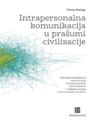 INTRAPERSONALNA KOMUNIKACIJA U PRAŠUMI CIVILIZACIJE