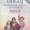 ODGOJ MOTIVIRANE, ZDRAVE I ODGOVORNE DJECE